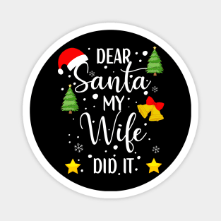 Dear Santa My Wife Did It Christmas Gift Magnet